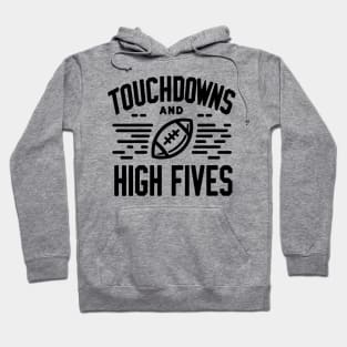 Touchdowns and High Fives Hoodie